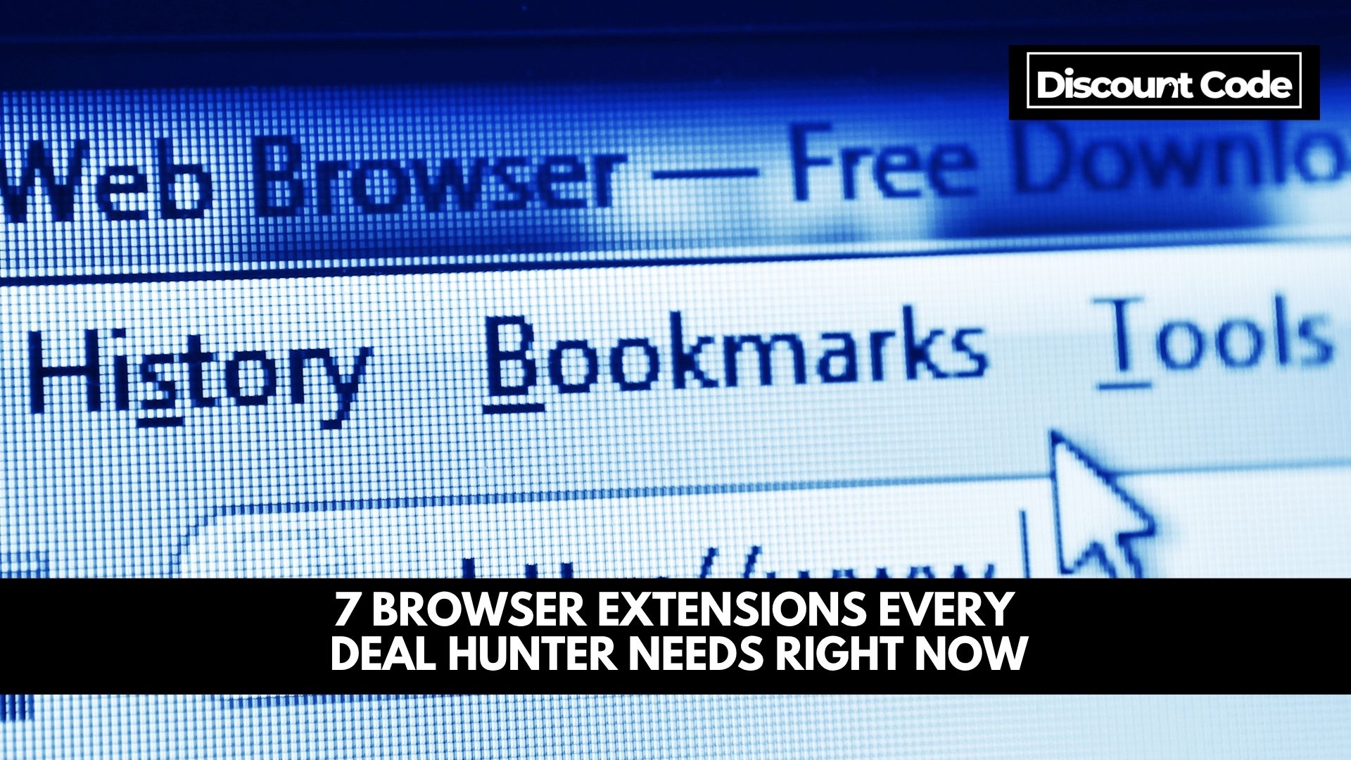 7 Browser Extensions Every Deal Hunter Needs Right Now